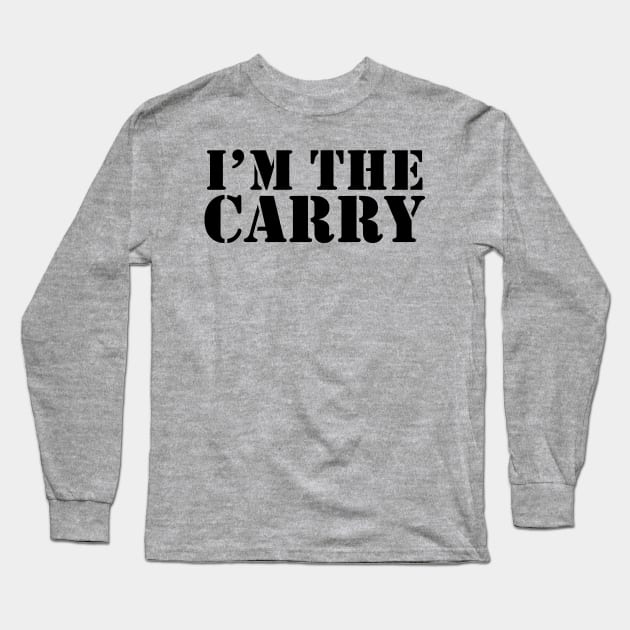 I'm The Carry Esports Game Streamer Gaming Streaming Long Sleeve T-Shirt by TheBlackCatprints